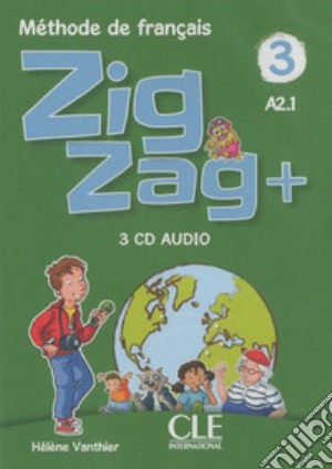 ZigZag+. Méthode de français. Niveau 3. CD Audio collectifs. Per la Scuola elementare cd musicale di Vanthier Hélène; Schmitt Sylvie