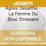 Agnes Desarthe - La Femme Du Bouc Emissaire cd