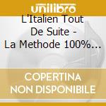 L'Italien Tout De Suite - La Methode 100% Audio (2 Cd) cd