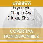 Fryderyk Chopin And Diluka, Sha - Monsieur Chopin Ou Le Voyage Except cd