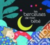 Berceuses De Mon Bebe / Various cd