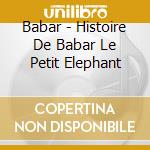 Babar - Histoire De Babar Le Petit Elephant cd