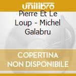 Pierre Et Le Loup - Michel Galabru cd