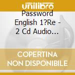 Password English 1?Re - 2 Cd Audio Pour La Classe - Didier (2 Cd) cd