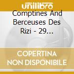 Comptines And Berceuses Des Rizi - 29 Chansons D'Asie : Cambodge, Chine cd musicale di Comptines And Berceuses Des Rizi