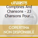 Comptines And Chansons - 23 Chansons Pour L'Ecole cd