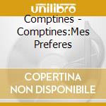 Comptines - Comptines:Mes Preferes cd