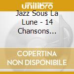Jazz Sous La Lune - 14 Chansons Choisies Par Misja Fitz cd