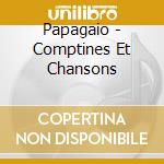 Papagaio - Comptines Et Chansons cd musicale di Papagaio