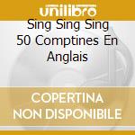 Sing Sing Sing 50 Comptines En Anglais cd