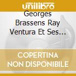 Georges Brassens Ray Ventura Et Ses - Avoir Un Bon Copain cd
