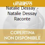 Natalie Dessay - Natalie Dessay Raconte cd