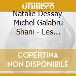 Natalie Dessay Michel Galabru Shani - Les Incontournables De La Musique C cd musicale