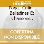 Poggi, Ceilin - Balladines Et Chansons.. cd