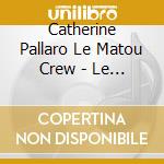 Catherine Pallaro Le Matou Crew - Le Chat Dans Un Ogre cd