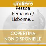 Pessoa Fernando / Lisbonne Revisit' cd
