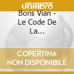 Boris Vian - Le Code De La Route-Chansons H cd musicale di Boris Vian