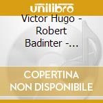 Victor Hugo - Robert Badinter - Claude Guex cd musicale di Victor Hugo