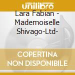 Lara Fabian - Mademoiselle Shivago-Ltd- cd