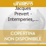 Jacques Prevert - Intemperies, Poemes cd musicale di Jacques Prevert