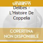 Delibes - L'Histoire De Coppelia cd