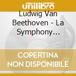 Ludwig Van Beethoven - La Symphony No.Pastorale cd musicale di Ludwig Van Beethoven