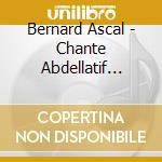 Bernard Ascal - Chante Abdellatif Labi cd musicale di Bernard Ascal