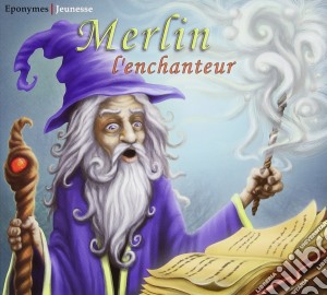 Merlin L'Enchanteur - Conte cd musicale di Merlin L'Enchanteur