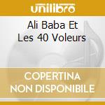 Ali Baba Et Les 40 Voleurs cd musicale