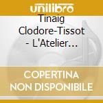 Tinaig Clodore-Tissot - L'Atelier Nature - Petit Guide De La Lutherie En Herbe (Livre+Cd) cd musicale