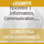 Epicentre 1 - Information, Communication, Citoyennete cd