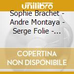 Sophie Brachet - Andre Montaya - Serge Folie - Les Petits Chanteurs De La Fraternite (Livre + Cd) cd musicale