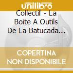 Collectif - La Boite A Outils De La Batucada En Milieu Scolaire (Livre + Cd) cd musicale