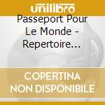 Passeport Pour Le Monde - Repertoire Vocal 2019/2020 (Livre Cd) cd musicale