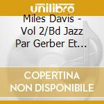 Miles Davis - Vol 2/Bd Jazz Par Gerber Et Fernand cd musicale di Miles Davis