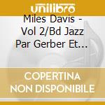 Miles Davis - Vol 2/Bd Jazz Par Gerber Et Fernand cd