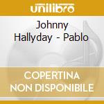 Johnny Hallyday - Pablo cd