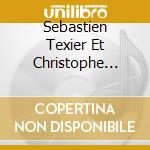 Sebastien Texier Et Christophe Marguet Fquartet - Je Suis Sur Des Braises En Attendant Ton Retour cd