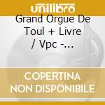 Grand Orgue De Toul + Livre / Vpc - Pascal Vigneron cd