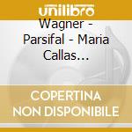 Wagner - Parsifal - Maria Callas Christoff Gui Rai Symphony Orchestra (2 Cd) cd musicale di Wagner