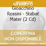 Gioacchino Rossini - Stabat Mater (2 Cd) cd