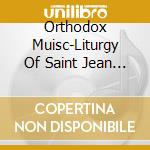 Orthodox Muisc-Liturgy Of Saint Jean Chrysostome (Deluxe Edition) (3 Cd) cd