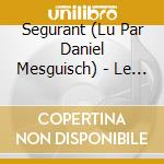 Segurant (Lu Par Daniel Mesguisch) - Le Chevalier Au Dragon-Le Roman Arthurien Retrouve cd
