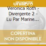 Veronica Roth - Divergente 2 - Lu Par Marine Royer (2 Cd) cd