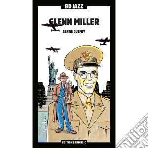 Glenn Miller - Serge Dutfoy (2 Cd+Book) cd musicale di BDJ MILLER GLENN