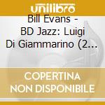 Bill Evans - BD Jazz: Luigi Di Giammarino (2 Cd) cd