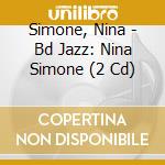 Simone, Nina - Bd Jazz: Nina Simone (2 Cd) cd