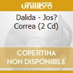 Dalida - Jos? Correa (2 Cd) cd musicale di Dalida