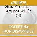 Slim, Memphis - Argunas Will (2 Cd) cd