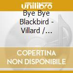 Bye Bye Blackbird - Villard / Pinelli (longbox 2 Cd) (2 Cd) cd
